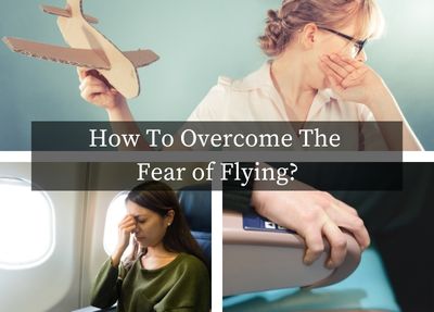 Ultimate Guide: How to overcome the Fear of Flying?