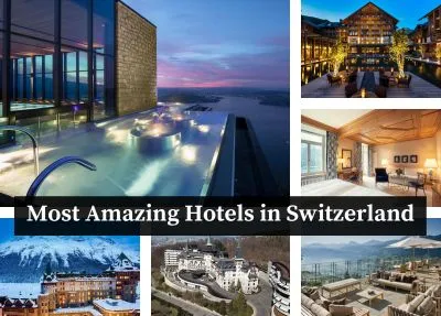 Elevate Your Stay: Most Amazing Hotels in Switzerland That Redefine Luxury