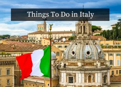Experience the Magic: Your Ultimate Guide to Things To Do in Italy